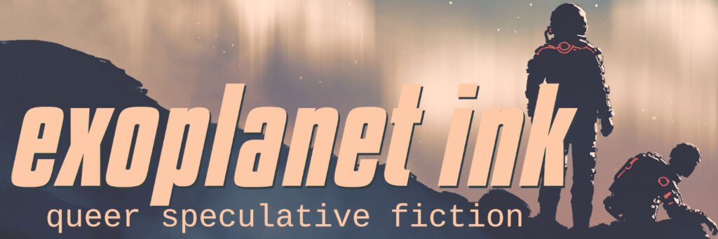 Two silhouetted figures in futuristic gear on a rocky cliff. One figure is standing, the other is sitting at the first's feet, knees bent. They look out over a cloudy night sky. Text reads: exoplanet ink, queer speculative fiction